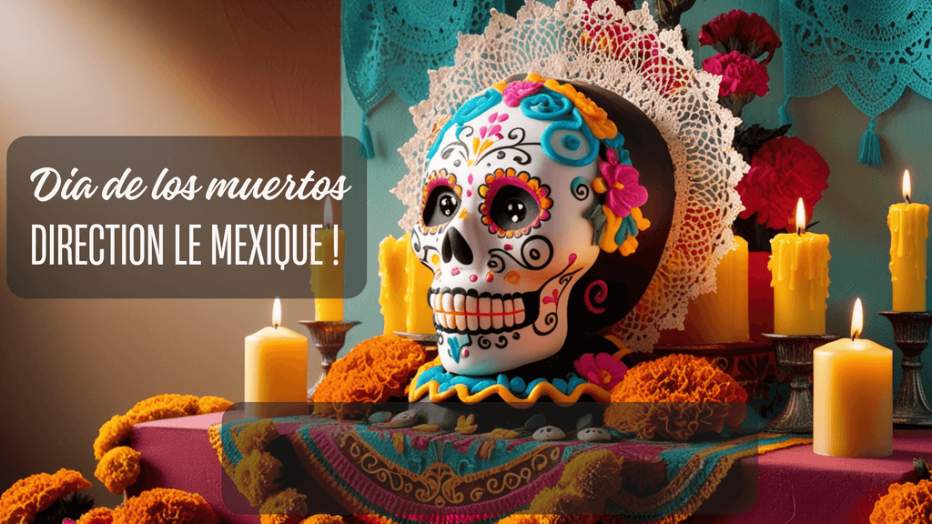 Dia de los muertos ! Direction le Mexique !