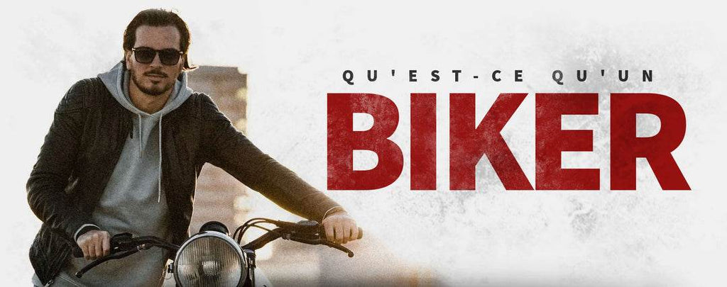 Qu'est ce qu'un Biker ?